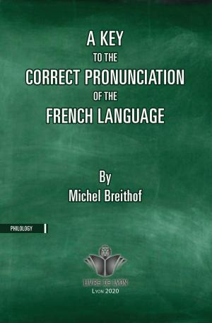 A Key to the Correct Pronunciation of the French Language